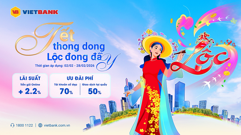 "Tết thong dong, Lộc đong đầy" cùng Vietbank đón năm mới hanh thông