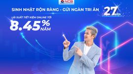 NCB tưng bừng ưu đãi khách hàng gửi tiền nhân dịp sinh nhật