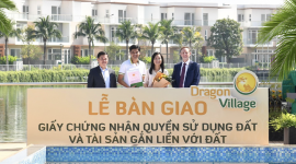 Trao sổ hồng cho cư dân Dragon Village và Dragon Parc, Phú Long khẳng định uy tín Nhà phát triển đô thị bền vững