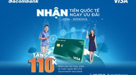 Sacombank ưu đãi cho khách hàng nhận tiền quốc tế bằng thẻ thanh toán Visa