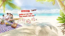 Quên lo chi tiêu, “Bay trước - Trả sau” cùng Vietjet
