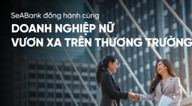 SeABank đồng hành, tiếp sức doanh nghiệp nữ chủ vươn xa trên thương trường