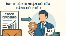 Đề xuất thu thuế ngay khi nhận cổ tức bằng chứng khoán dù chưa bán