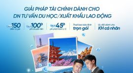 VietinBank triển khai Gói giải pháp tài chính toàn diện cho doanh nghiệp tư vấn du học, doanh nghiệp xuất khẩu lao động và hệ sinh thái
