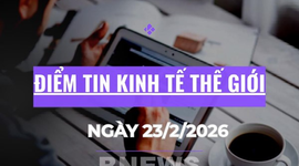 Điểm tin kinh tế thế giới nổi bật ngày 23/2/2026