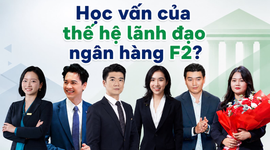 Bất ngờ với học vấn thế hệ F2 của các doanh nhân ngân hàng ACB, SHB, Sacombank,...