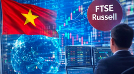 Nâng hạng FTSE giúp Việt Nam thu hút sự quan tâm vượt kỳ vọng từ tổ chức quốc tế