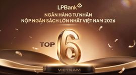 LPBank được vinh danh Top 6 ngân hàng tư nhân nộp ngân sách lớn nhất Việt Nam 2026