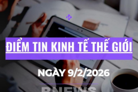 Điểm tin kinh tế thế giới nổi bật ngày 9/2/2026