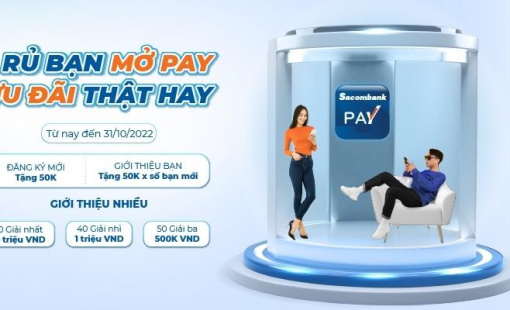 Rủ bạn bè, người thân mở Pay để nhận ưu đãi lớn từ Sacombank