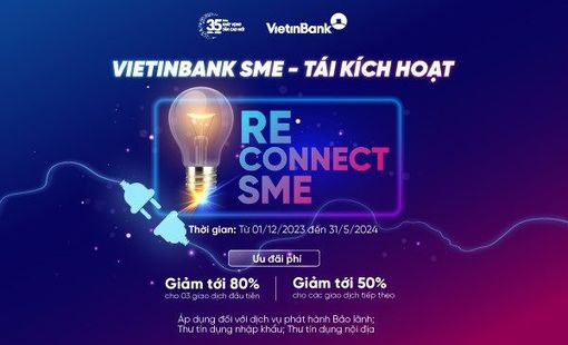 VietinBank ưu đãi phí cho doanh nghiệp SME tái sử dụng dịch vụ