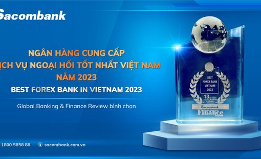 Sacombank cung cấp dịch vụ ngoại hối tốt nhất việt nam 3 năm liên tiếp