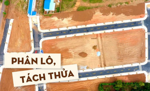 Đất phân lô tách thửa sẽ đi đâu về đâu?