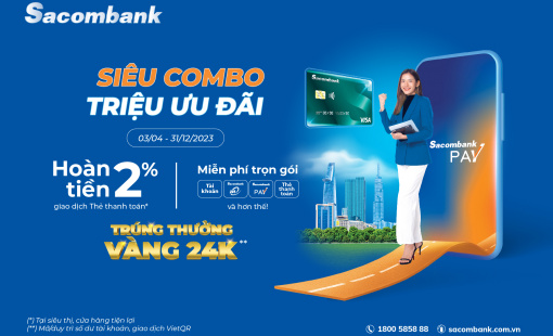 “Bùng nổ” hoàn tiền, trúng vàng khi chi tiêu qua thẻ thanh toán Sacombank