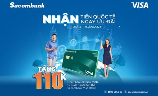 Sacombank ưu đãi cho khách hàng nhận tiền quốc tế bằng thẻ thanh toán Visa