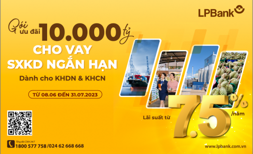 LPBank nâng gói ưu đãi cho vay sản xuất kinh doanh lên tới 10.000 tỷ với lãi suất chỉ từ 7,5%/năm