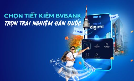 Chọn gửi tiết kiệm tại BVBank, tích điểm đổi quà và trọn trải nghiệm du lịch Hàn Quốc