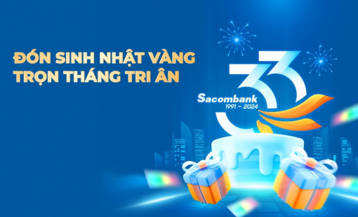 Sacombank chi hơn 33 tỷ đồng tri ân khách hàng mừng sinh nhật 33 tuổi