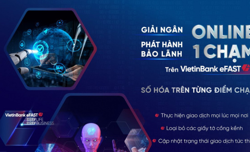 VietinBank triển khai giải ngân và phát hành bảo lãnh online “một chạm” trên VietinBank eFAST