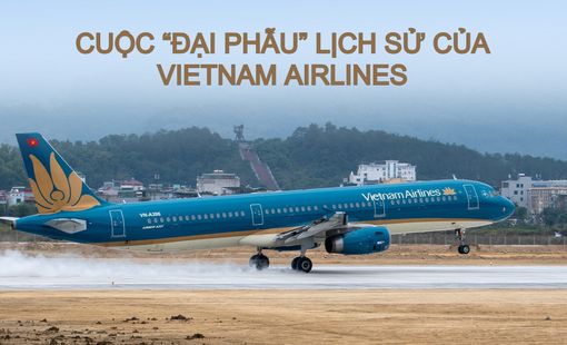 Cuộc “đại phẫu” lịch sử của Vietnam Airlines