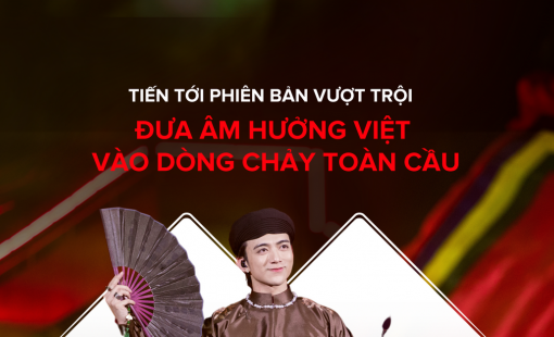 Tiến tới phiên bản vượt trội: Khi người Việt dấn thân với bản sắc riêng