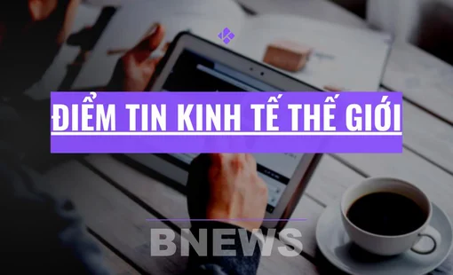 Điểm tin kinh tế thế giới nổi bật ngày 5/10/2026