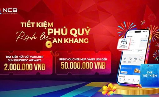 Gửi tiền tại ngân hàng NCB: An tâm sinh lời, đón lộc đầu xuân