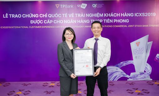 TPBank chính thức trở thành ngân hàng đầu tiên tại Việt Nam chinh phục được chứng chỉ Trải nghiệm khách hàng quốc tế ICXS2019