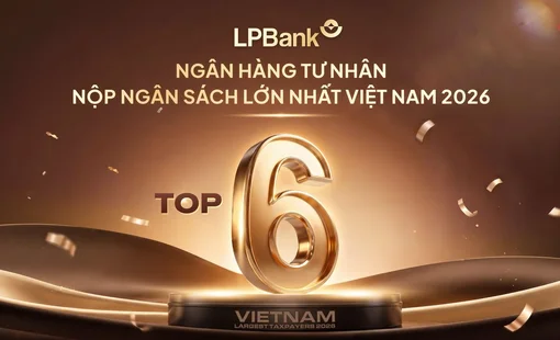 LPBank được vinh danh Top 6 ngân hàng tư nhân nộp ngân sách lớn nhất Việt Nam 2026