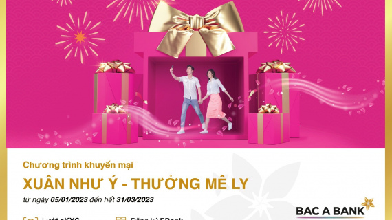 Đón Xuân như ý – Nhận tiền thưởng mê ly cùng BAC A BANK