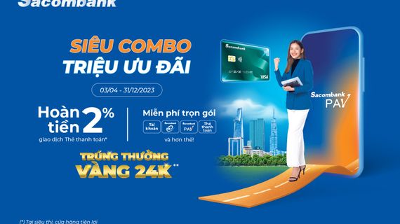 “Bùng nổ” hoàn tiền, trúng vàng khi chi tiêu qua thẻ thanh toán Sacombank