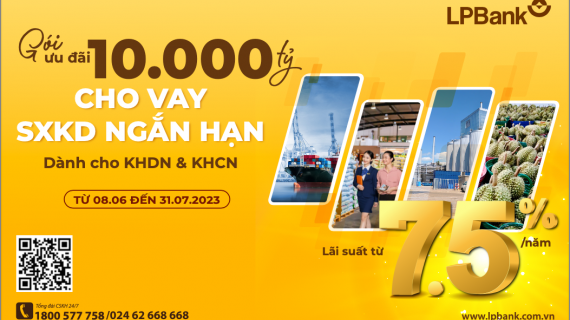 LPBank nâng gói ưu đãi cho vay sản xuất kinh doanh lên tới 10.000 tỷ với lãi suất chỉ từ 7,5%/năm
