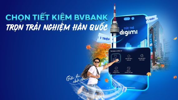 Chọn gửi tiết kiệm tại BVBank, tích điểm đổi quà và trọn trải nghiệm du lịch Hàn Quốc