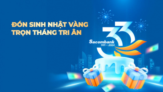 Sacombank chi hơn 33 tỷ đồng tri ân khách hàng mừng sinh nhật 33 tuổi