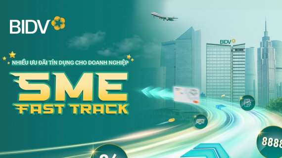 Ưu đãi vay vốn đặc biệt cho doanh nghiệp với BIDV SME Fast Track
