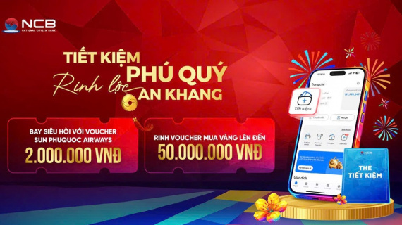Gửi tiền tại ngân hàng NCB: An tâm sinh lời, đón lộc đầu xuân