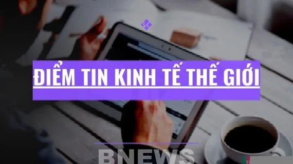 Điểm tin kinh tế thế giới nổi bật ngày 7/9/2026